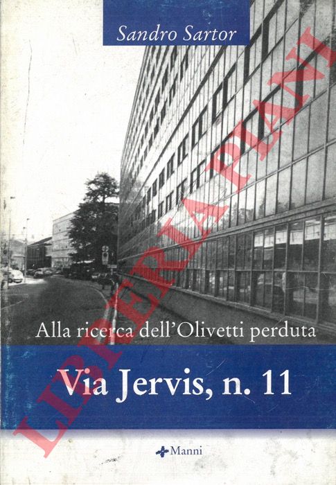SARTOR Sandro - - Alla ricerca dell'Olivetti perduta. Via Jervis, n. 11