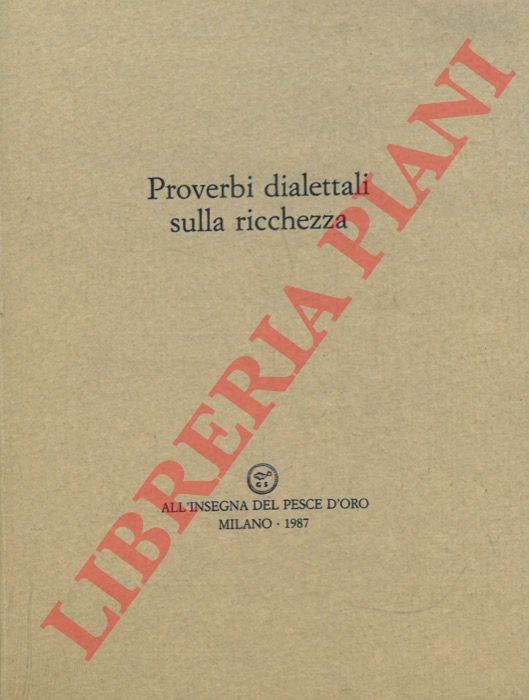 - - Proverbi dialettali sulla ricchezza.