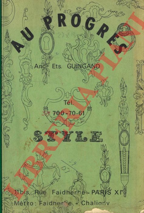 Anc. Ets, Guingand. Paris  - - Au progres. Style. Catalogo illustrato di chiavi, maniglie, cerniere, serrature, fregi, ecc, per mobili nei vari stili.