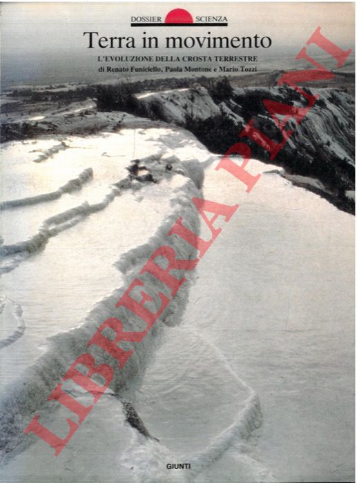 FUNICIELLO Renato  - MONTONE Paola - TOZZI Mario - - Terra in movimento. L'evoluzione della crosta terrestre