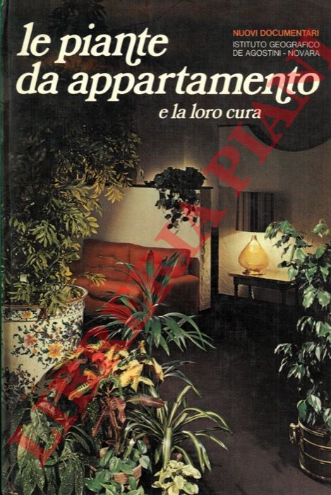 PERRUCCHIETTI Pasquale - - Le piante da appartamento e la loro cura.