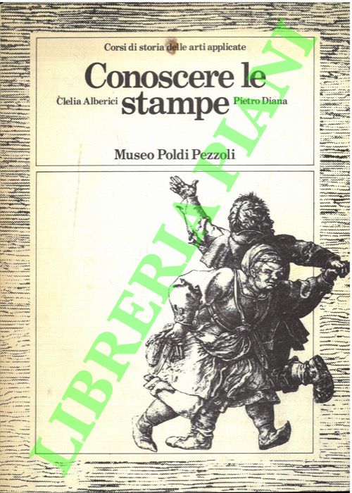 ALBERICI Clelia - DIANA Pietro - - Conoscere le stampe. Corso di dispense.