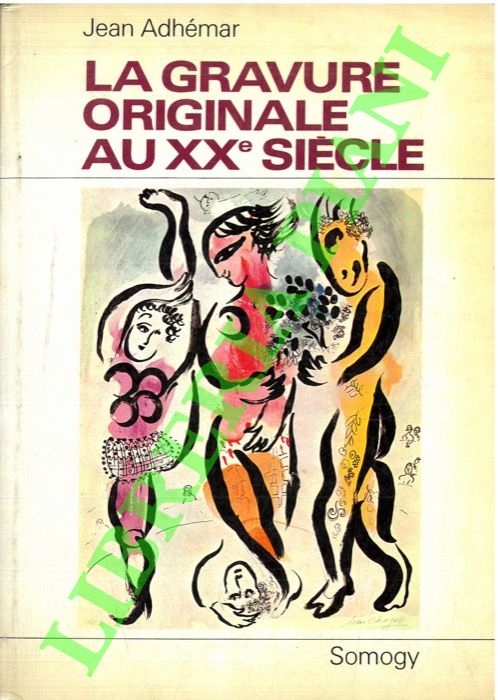 ADHEMAR Jean - - La gravure originale au XXe sicle.