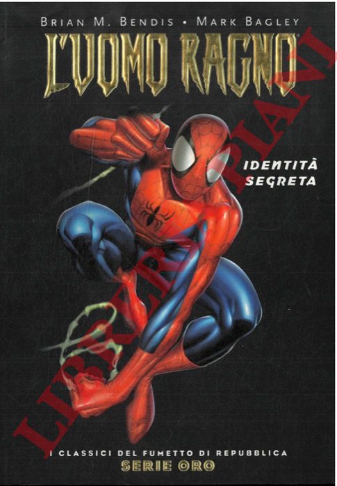BENDIS Brian M. - BAGLEY Mark - - L'uomo ragno. Identit segreta.