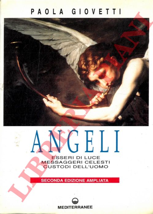 GIOVETTI Paola - - Angeli. Esseri di luce messaggeri celesti custodi dell'uomo.
