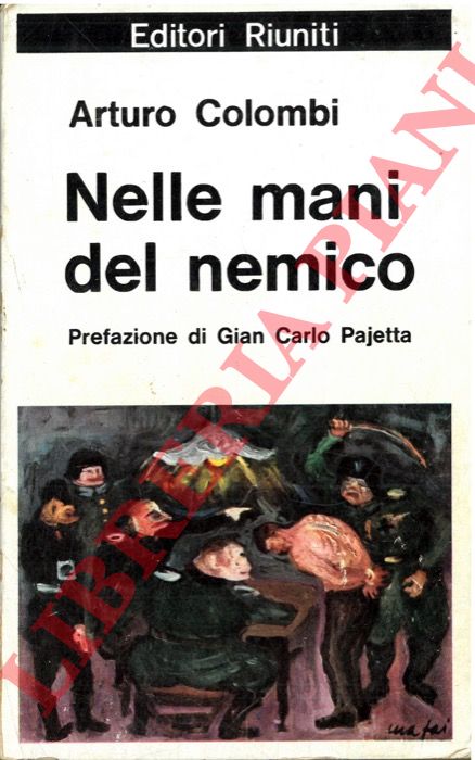 COLOMBI Arturo - - Nelle mani del nemico. Prefazione di Giancarlo Pajetta.