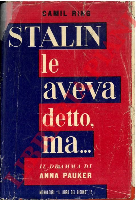 RING Camil - - Stalin le aveva detto, ma... Il dramma di Anna Pauker.