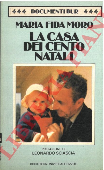 MORO Maria Fida - - La casa dei cento Natali. Prefazione di Leonardo Sciascia.