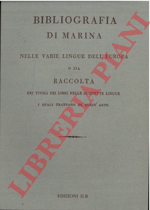 STRATICO Simone - - Bibliografia di Marina nelle varie lingue dell'Europa o sia Raccolta di titoli dei libri nelle suddette lingue i quali trattano di quest'arte.