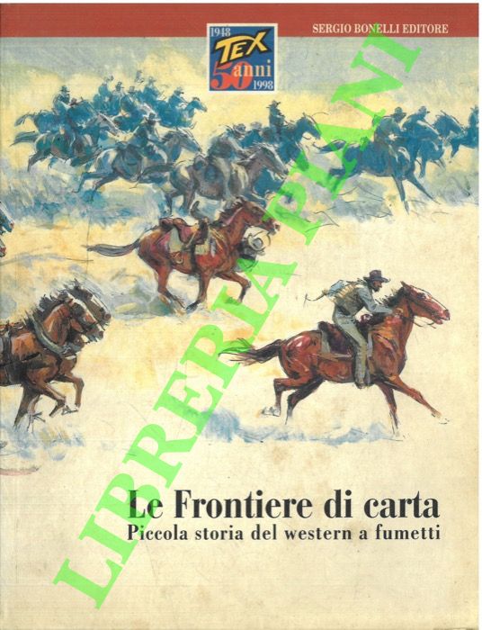 AA. VV. - - Le frontiere di carta. Piccola storia del western a fumetti.