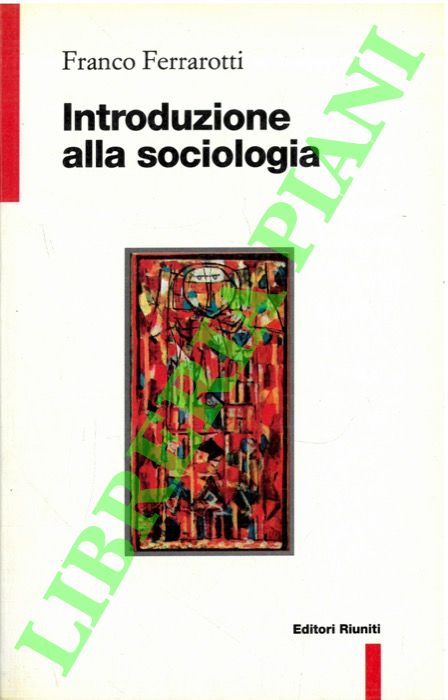 FERRAROTTI Franco - - Introduzione alla sociologia.