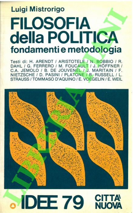 MISTRORIGO Luigi - - Filosofia della politica. Fondamenti e metodologia.