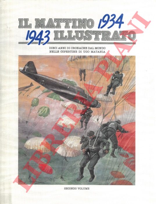(CICELYN Eduardo) - - Il Mattino Illustrato 1934-1943. Dieci anni di cronache dal mondo nelle copertine di Ugo Matania.  Il Mattino Illustrato 1924-1933. Dieci anni di cronache dal mondo nelle copertine di ugo matania. Eduardo Cicelyn, A Cura Di Il Mattino Illustrato 1924-1933. Dieci anni di cronache dal mondo nelle copertine di ugo matania.. , EDI.ME. - IL MATTINO 1991-01-01, Libro proveniente da collezione privata . Leggere tracce d'uso in sovraccoperta parte frontale . Lacerazione vistosa sul retro .Coper