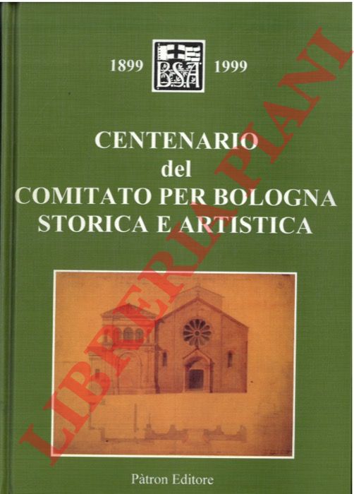 - - Centenario del Comitato per Bologna Storico e Artistica.