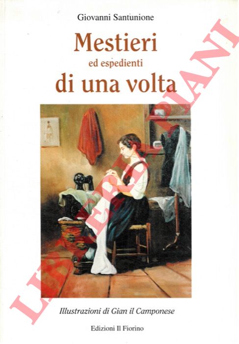 SANTUNIONE Giovanni - - Mestieri ed espedienti di una volta.