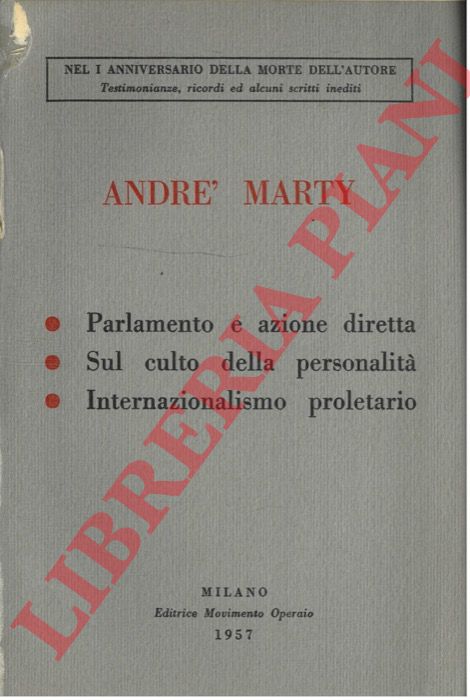 MARTY Andr - - Parlamento e azione diretta. Sul culto della personalit. Internazionalismo proletario.