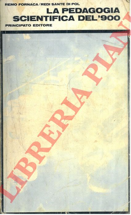 FORNACA Remo - DI POL Redi Sante - - La pedagogia scientifica del '900 .