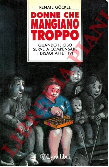 GOCKEL Renate - - Donne che mangiano troppo. Quando il cibo serve a compensare i disagi affettivi.