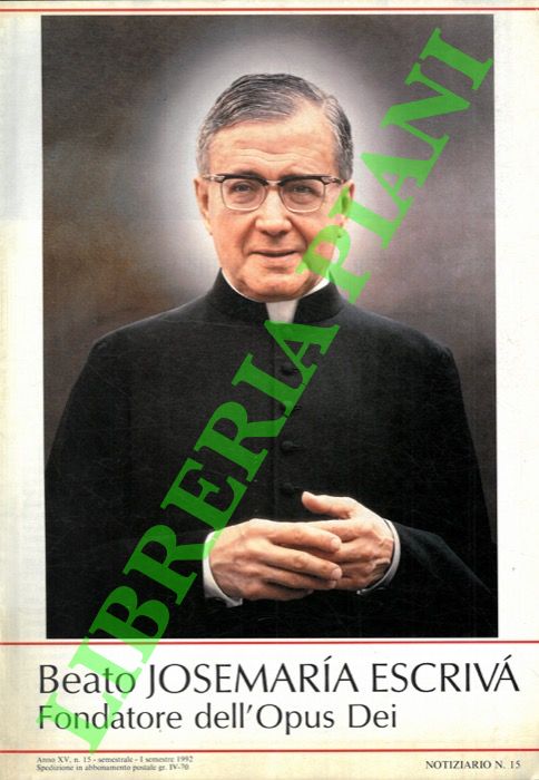 - - Beato Jos Maria Escriv. Fondatore dell'Opus Dei. Notiziario.