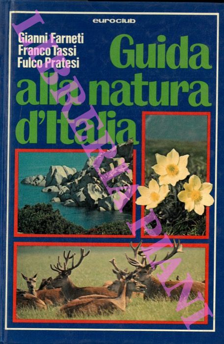 (FARNETI Gianni - PRATESI Fulco - TASSI Franco) - - Guida alla natura d'Italia.