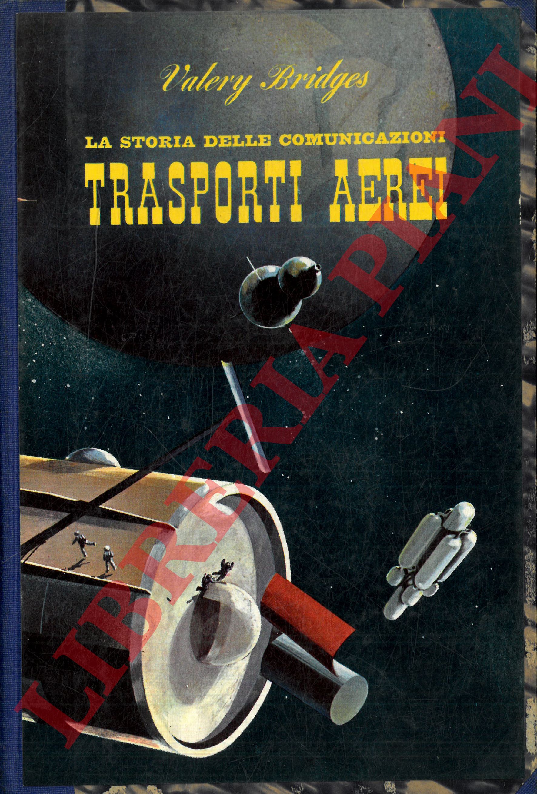 BRIDGES Valery - - La storia delle comunicazioni. Trasporti aerei.