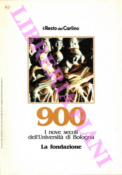 - - 900. I nove secoli dell'Universit di Bologna. La fondazione.