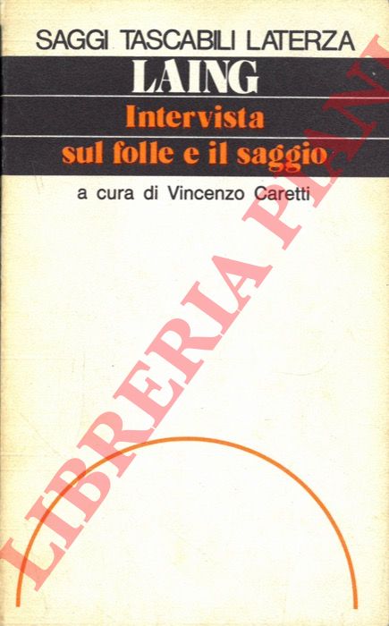 LAING Ronald D. - - Intervista sul folle e il saggio.