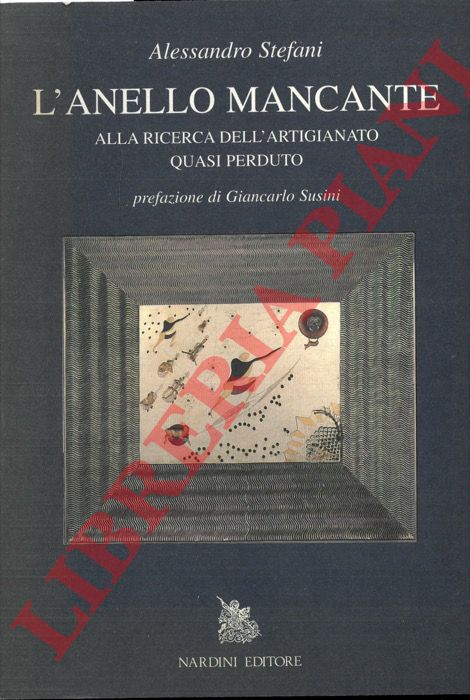 STEFANI Alessandro - - L'anello mancante. Alla ricerca dell'artigianato quasi perduto.