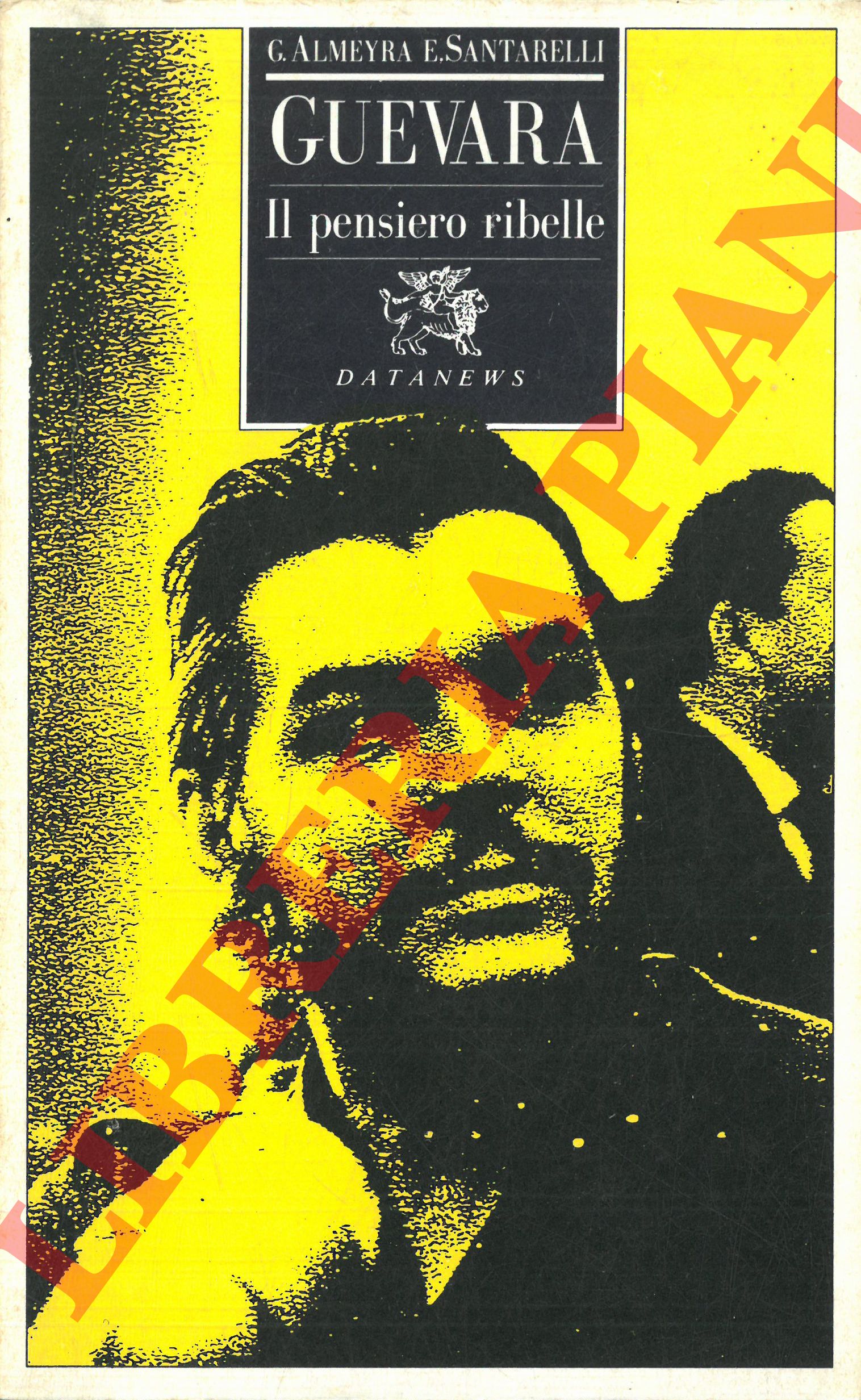 ALMEYRA G. - SANTARELLI E. - - Guevara. Il pensiero ribelle.