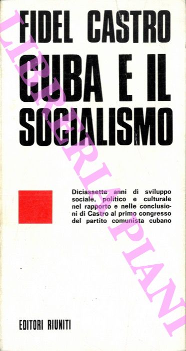 CASTRO Fidel - - Cuba e il socialismo. Rapporto e conclusioni al Primo Congresso del Partito Comunista di Cuba.