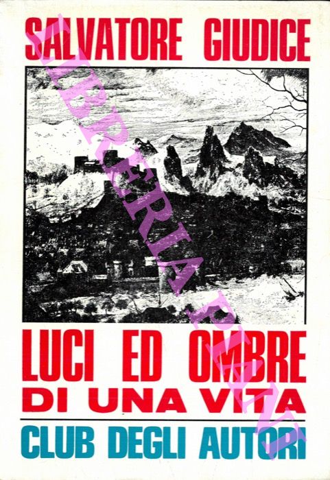 GIUDICE Salvatore - - Luci ed ombre di una vita.