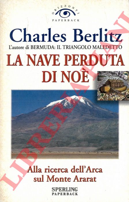 BERLITZ Charles - - La nave perduta di No. Alla ricerca dell'Arca sul monte Ararat.