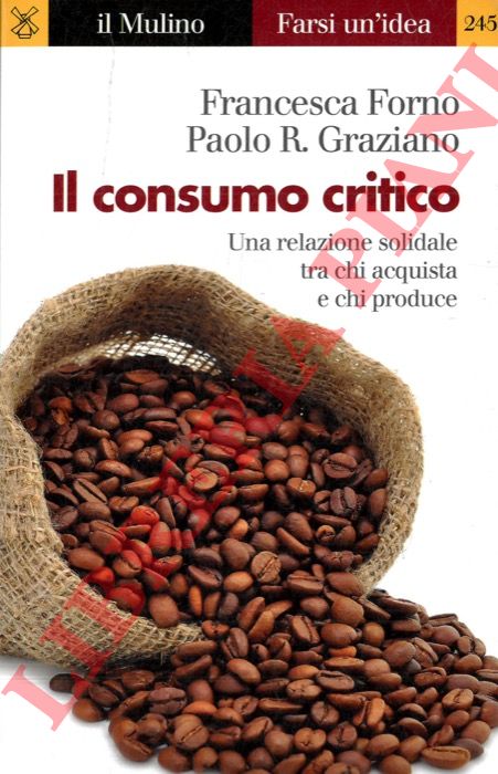 FORNO Francesca - GRAZIANO Paolo R. - - Il consumo critico.