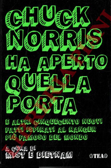 (MIST & DIETNAM) - - Chuck Norris ha aperto quella porta e altri cinquecento nuovi fatti ispirati al ranger pi famoso del mondo.
