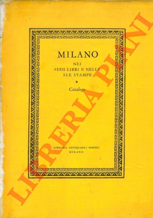 - - Milano nei suoi libri e nelle sue stampe. Catalogo.