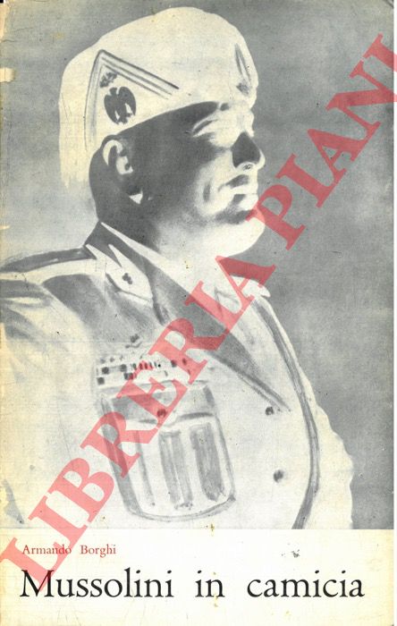 BORGHI Armando - - Mussolini in camicia.