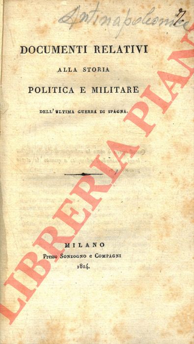 - - Documenti relativi alla storia politica e militare dell'ultima guerra di Spagna.