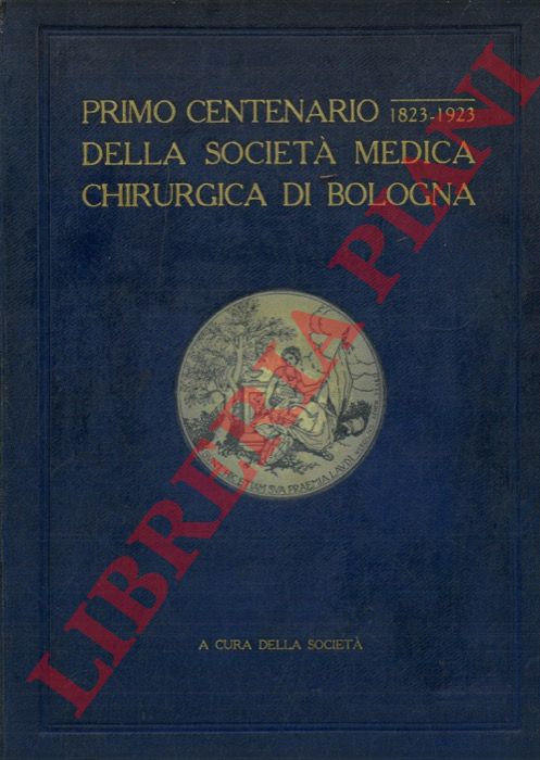 - - Primo centenario della Societ Medica Chirurgica di Bologna (1823-1923).