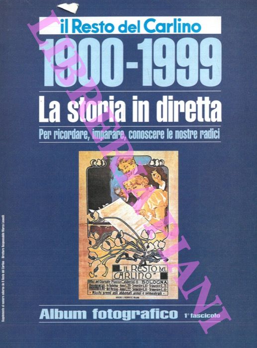 - - 1900-1999. La storia in diretta. Per ricordare, imparare, conoscere le nostre radici.