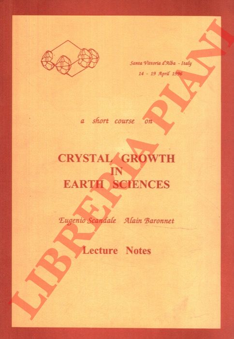 SCANDALE Eugenio - BARONNET Alain - - A Short Course on Crystal Growth in Earth Science. Lecture Notes.