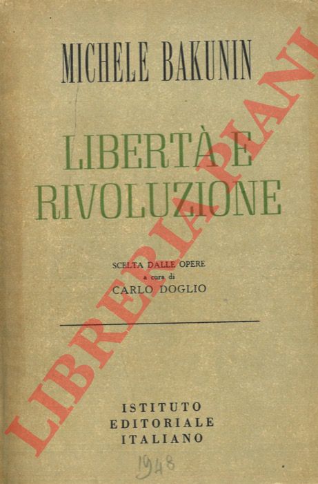 BAKUNIN Michele - - Libert e rivoluzione. Scelta dalle opere a cura di Carlo Doglio.