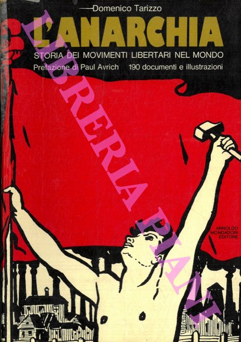 TARIZZO D. - - L'Anarchia. Storia dei movimenti libertari nel mondo.