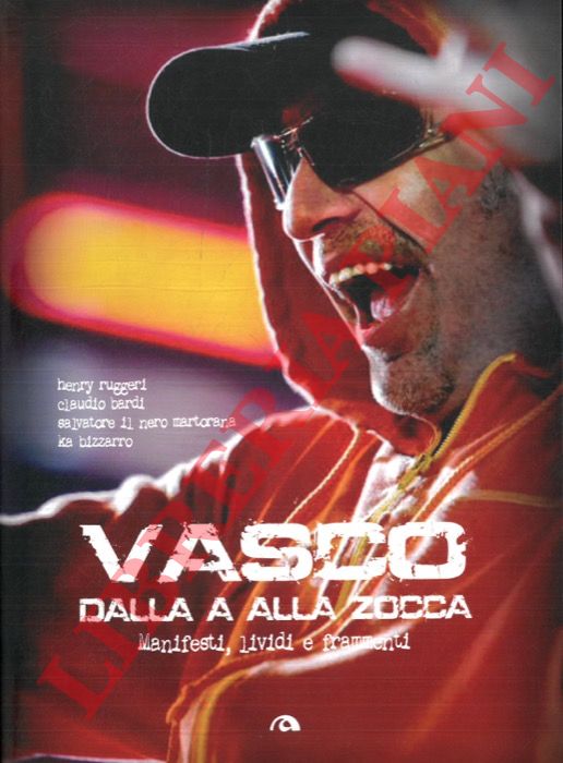 AA. VV. - - Vasco dalla A alla Zocca. Manifesti, lividi e frammenti.