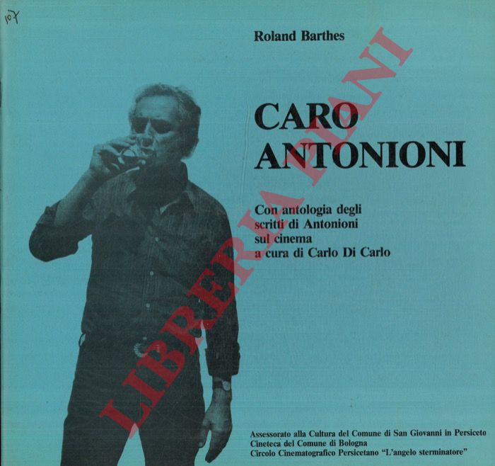 (BOARINI Vittorio - ROLAND Barthes) - - Tutto Antonioni in 13 giorni. Caro Antonioni... .