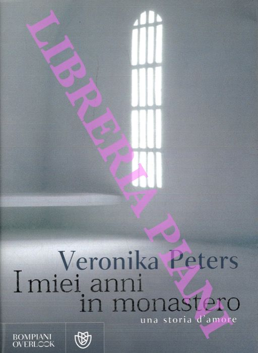 PETERS Veronica - - I miei anni in monastero.