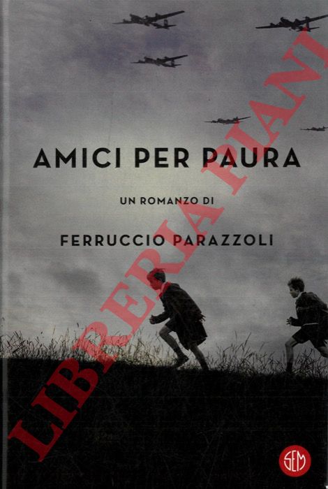 PARAZZOLI Ferruccio - - Amici per paura.