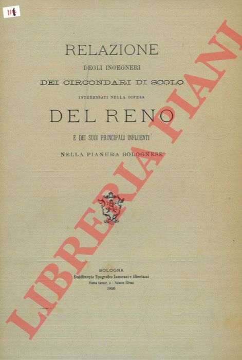 BALLOTTI Lodovico - BORIANI Giuseppe - SACENTI Alfonso - GIOVANARDI Giuseppe - - Relazione degli ingegneri dei Circondari di scolo interessati nella difesa del Reno e dei suoi principali influenti nella pianura bolognese.