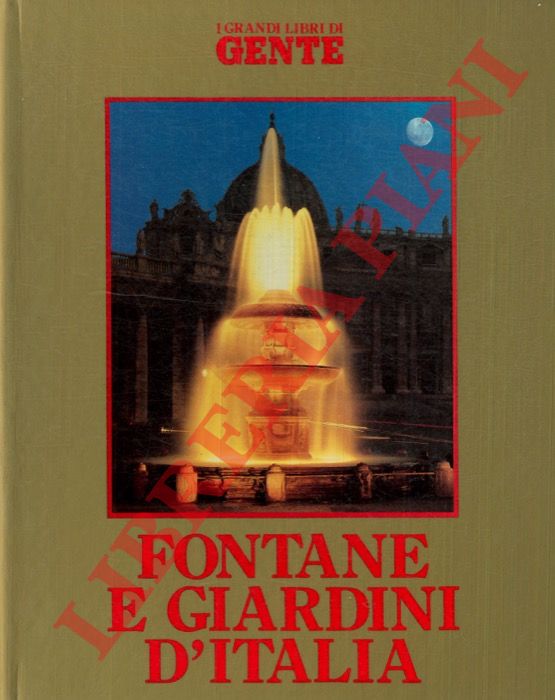 - - Fontane e giardini d'Italia.