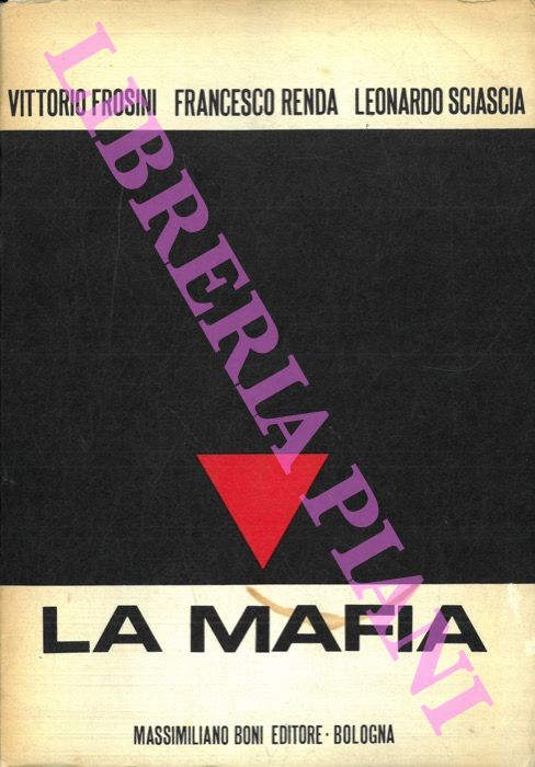 FROSINI V. - RENDA F. - SCIASCIA L. - - La mafia. Quattro studi.