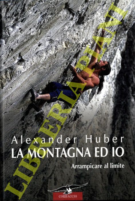 HUBER Alexander - - La montagna ed io.